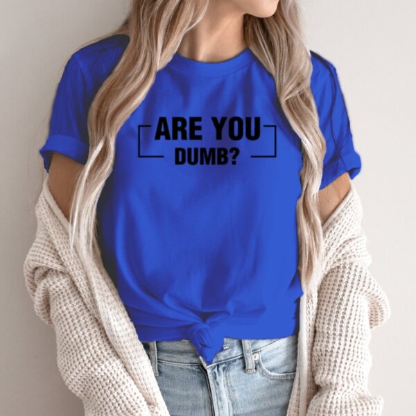 Moteriški marškinėliai „Are You Dumb?“