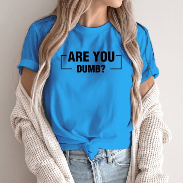 Moteriški marškinėliai „Are You Dumb?“