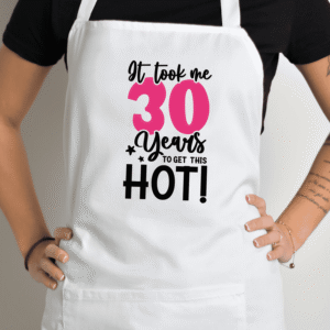 Balta prijuostė su spauda „30 Years to get this Hot“
