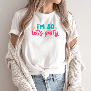 Unisex marškinėliai su spauda „I'm 30, lets party“