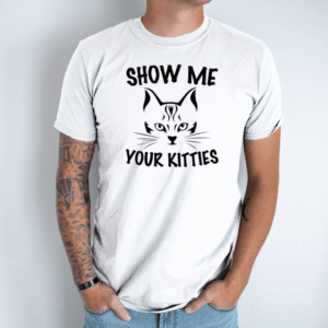 Unisex marškinėliai su spauda „Show me your Kitties“