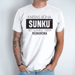 Unisex marškinėliai su spauda „Sunku - nėra neįmanoma“